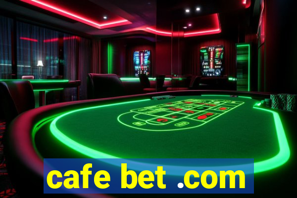 cafe bet .com